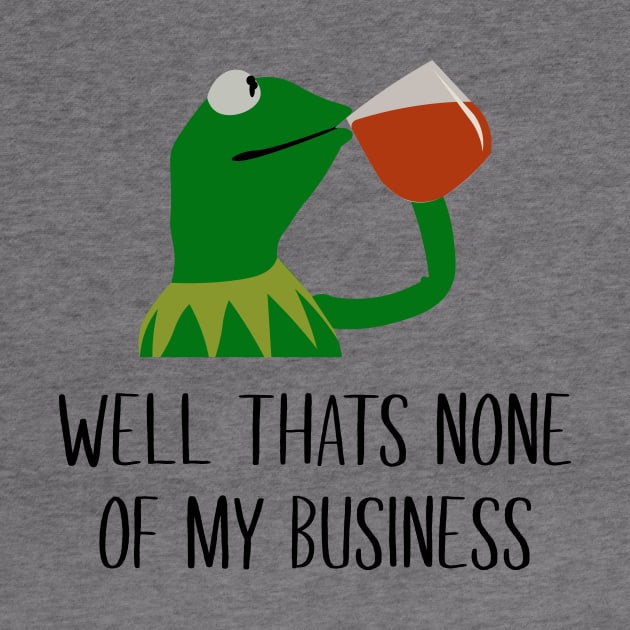 Kermit None Of My Business by amalya